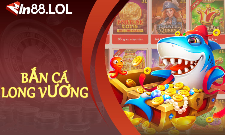Bắn Cá Long Vương