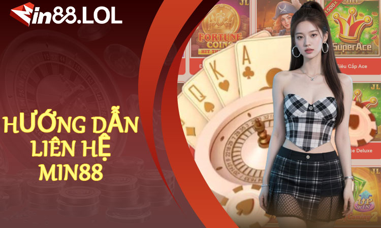 Hướng dẫn liên hệ MIN88