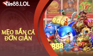 Mẹo Bắn Cá Đơn Giản